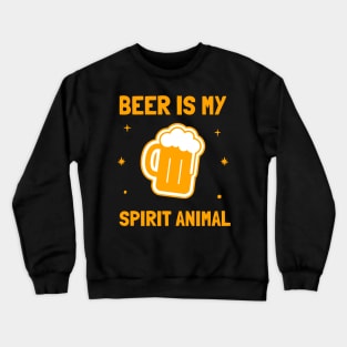 beer is my spirit animal Crewneck Sweatshirt